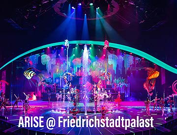 ARISE Grand Show - Großes Entertainment auf der größten Showbühne der Welt im Palast Berlin. Oder: Was man alles mit 11 Millionen machen kann (©Foto: Ralph Larmann)